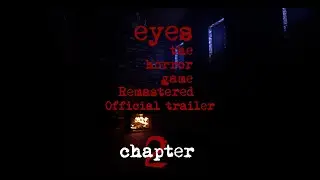 Eyes the horror game Remastered Chapter 2 Official Trailer