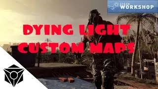 How to play Dying Light Custom Maps