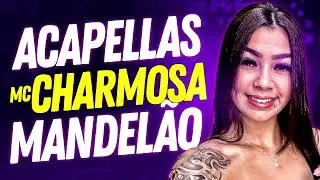 ACAPELLAS MC CHARMOSA - VOZ MANDELÃO 2024