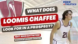 What Does Loomis Chaffee Look For in a Basketball Prospect feat. Coach Rock Battistoni