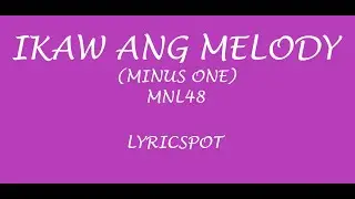 MNL48 - Ikaw Ang Melody [Minus One] (Lyrics)