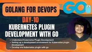 Day 10 | Kubernetes Plugin Development with Go | Sandip Das