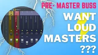 Make your track Loud |  Pre- Master Buss Channel 