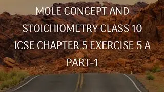 MOLE CONCEPT AND STOICHIOMETRY CLASS 10 ICSE CHAPTER 5 EXERCISE 5 A PART-1