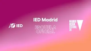 IED Madrid, Escuela Oficial del Madrid Design Festival 2024 | Recap