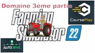 FS22 AutoDrive + FS22 CoursePlay  (Domaine 3)