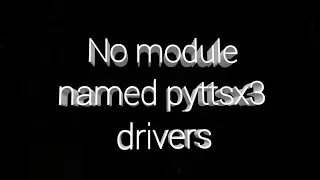 [Quick Fix] ModuleNotFoundError: No module named 'pyttsx3.drivers'