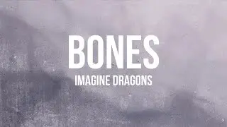 Imagine Dragons - Bones (Lyrics)