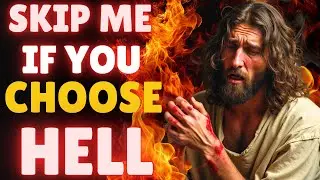 God Says, Skip If You Choose Hell today | God Message For Me Today | #godmessage #godtalk #jesus