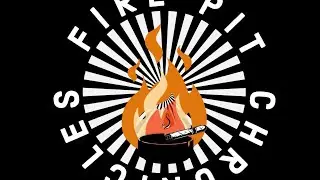 Fire Pit Chronicles - Sieways6