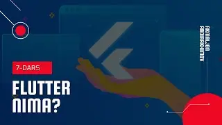 7-Dars: Flutter nima? (Flutter haqida batafsil) | Yangi Flutter Darslari