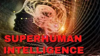 Superhuman Intelligence