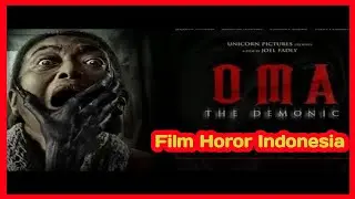 FILM HOROR INDONESIA OMA THE DEMONIC