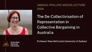 2024 Phillipa Weeks Lecture: The de-collectivisation of representation in collective bargaining