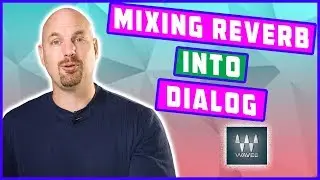 Dialog Mixing How To: Reverb into Dialog with Waves Audio Plugins