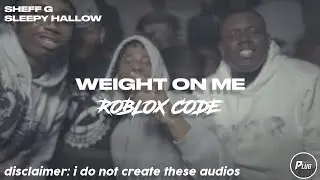 Roblox ID/Code: Sheff G - Weight On Me ft. Sleepy Hallow