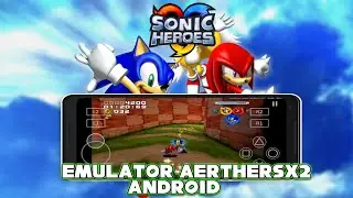 Sonic Heroes - (Android) New Ps2 Emulator: AetherSx2