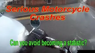 Serious Motorcycle Crashes. Can you avoid becoming a statistic?
