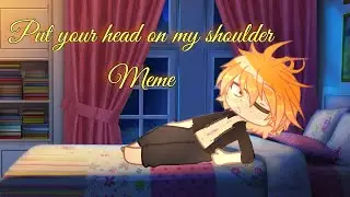 Put Your Head On My Shoulder Meme | Gacha Club