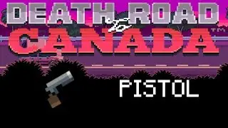 Death Road to Canada Item Guide: Pistol