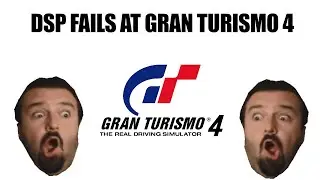 DSP fails at Gran Turismo 4