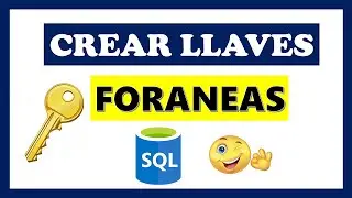 Crear LLAVES / Claves 🔑 FORANEAS en SQL Server ✔️