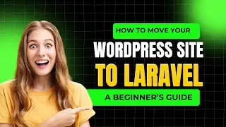 How to Move Your WordPress Site to Laravel: A Beginner’s Guide