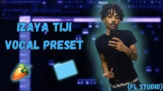 HOW TO SOUND LIKE IZAYA TIJI *NEW* (PRESET PACK)