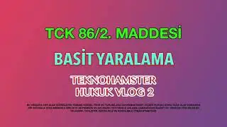 Basit yaralama tck 86/2 maddesi