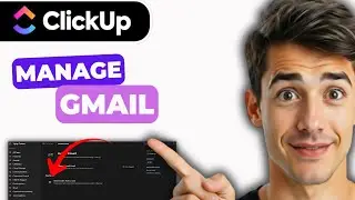 How To Manage Your Gmail Inbox With ClickUp (Easiest Way) (2026 Guide)