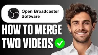How to Merge Two Videos in OBS Studio (Full Guide 2025)