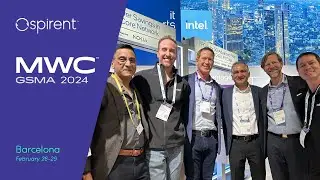 A Taste of MWC 2024 with Spirent