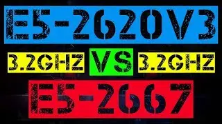 XEON E5-2620 V3 VS E5-2667