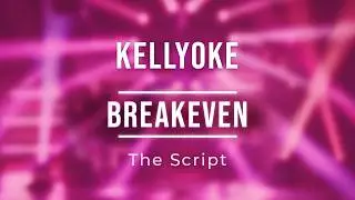 Kellyoke | Breakeven (The Script)
