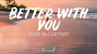 Jesse McCartney - Better With You (Lyrics)