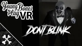 Young Bones Play: Dont Blink VR | Dont Blink Vive Gameplay and Funny Moments