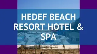 HEDEF BEACH RESORT HOTEL & SPA 5* Алания обзор – ХЕДЕФ БИЧ РЕЗОРТ ХОТЕЛ ЭНД СПА 5 Алания видео обзор
