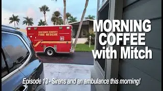 MORNING COFFEE with Mitch E13 - Sirens and an ambulance this morning
