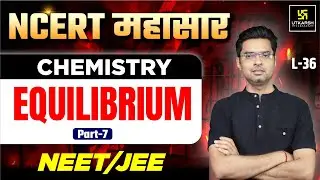 Equilibrium Chemistry Part-7 | NCERT महासार L-36 | IIT JEE | NEET | Jitendra Sir