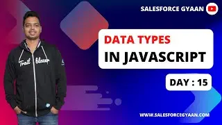 Data types used in Javascript - Part 15 | HTML | CSS | Javascript | LWC | Salesforce |