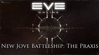 Eve Online: New Jove Battleship: The Praxis | EVE XV Anniversary