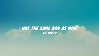 Lil Mosey - not the same god as mine