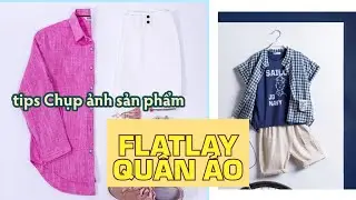 chụp FLATLAY là gì? Hướng dẫn chụp FLATLAY quần áo nhé