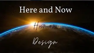 Here and Now/Human Design on the World Stage/ The Gate 42 Brings Endings