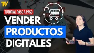 Cómo Vender Productos Digitales con Tu Tienda en Línea: El Paso a Paso