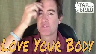 Love Your Body (weight-loss?) - Tapping with Brad Yates