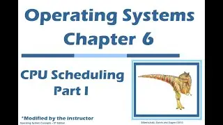Operating Systems: Chapter 6 - CPU Scheduling - Part 1