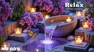 Relaxing Music for Healing + Water Sounds 🌿 Eliminate Stress, Anxiety & Depression, Heal Mind & Body