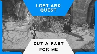 LOST ARK QUEST II CUT A PATH FOR ME