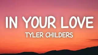 Tyler Childers - In Your Love (Lyrics)
